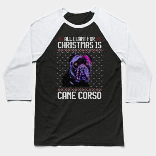 All I Want for Christmas is Cane Corso - Christmas Gift for Dog Lover Baseball T-Shirt